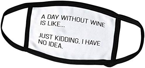 3רוז טורי אן אוספים ציטוטים - יום בלי יין הוא כמו סתם צוחק אין לי מושג-מסכות פנים